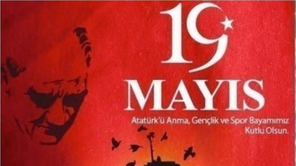  19 Mayıs Atatürk'ü Anma Gençlik ve Spor Bayramımız  kutlu olsun..